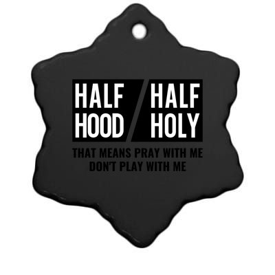 Half Hood Half Holy Pray With Me Don't Play With Me Gift Ceramic Star Ornament