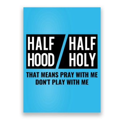 Half Hood Half Holy Pray With Me Don't Play With Me Gift Poster