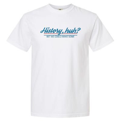 History Huh Garment-Dyed Heavyweight T-Shirt