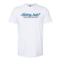 History Huh Softstyle CVC T-Shirt