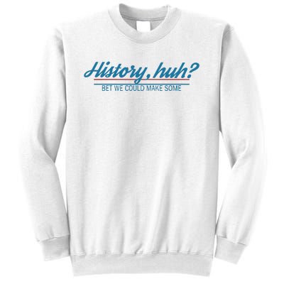 History Huh Sweatshirt