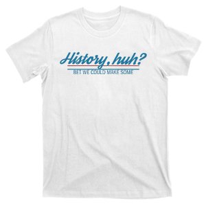 History Huh T-Shirt