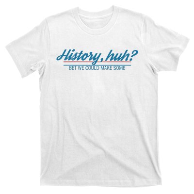 History Huh T-Shirt