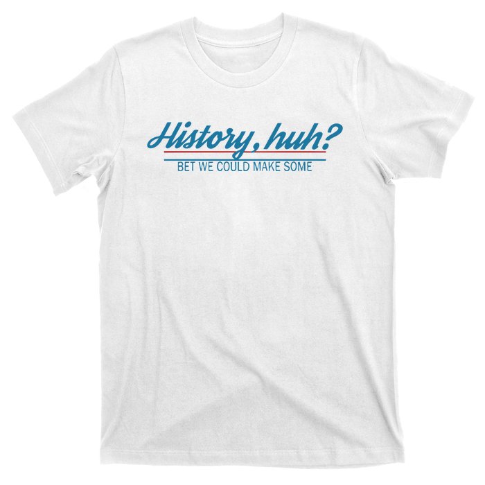 History Huh T-Shirt