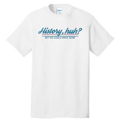 History Huh Tall T-Shirt