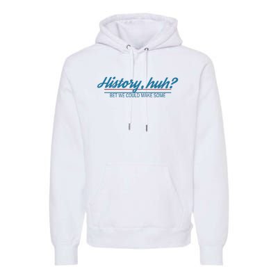 History Huh Premium Hoodie