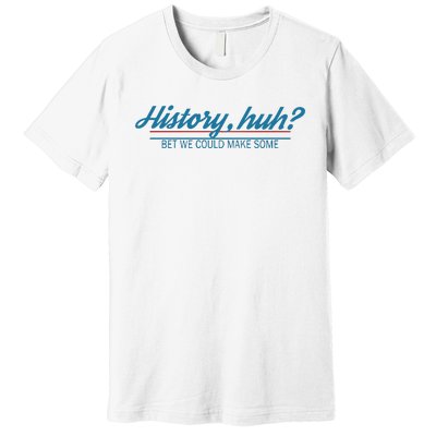 History Huh Premium T-Shirt