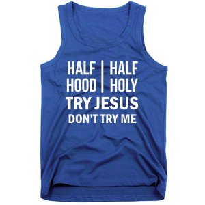 Half Hood Half Holy Try Jesus Don't Try Me Gift Tank Top