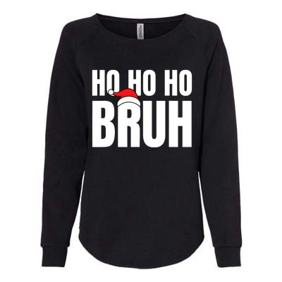 Ho Ho Ho Bruh Funny Christmas Holiday Teen Gift Santa Hat Womens California Wash Sweatshirt