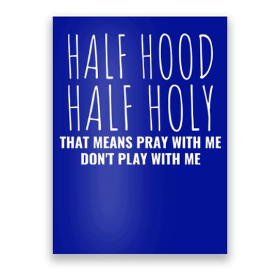 Half Hood Half Holy Pray With Me Don't Play With Me Great Gift Poster