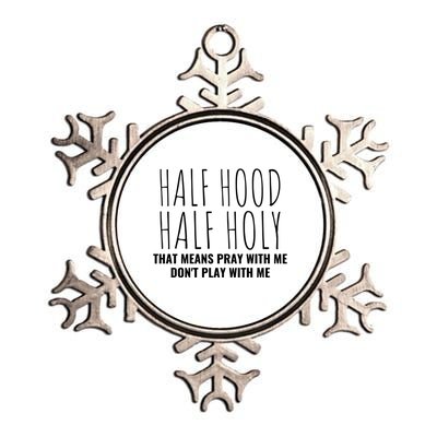 Half Hood Half Holy Pray With Me Don't Play With Me Great Gift Metallic Star Ornament