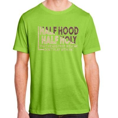 Half Hood Half Holy Pray With Me Don't Play With Me Cool Gift Adult ChromaSoft Performance T-Shirt