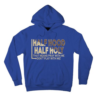 Half Hood Half Holy Pray With Me Don't Play With Me Cool Gift Hoodie