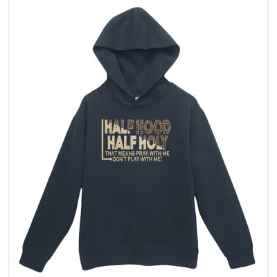 Half Hood Half Holy Pray With Me Don't Play With Me Cool Gift Urban Pullover Hoodie