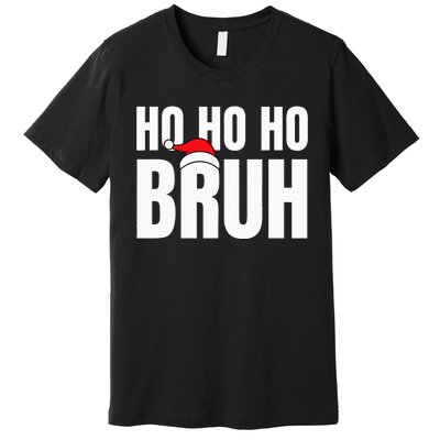 Ho Ho Ho Bruh Funny Christmas Holiday Teen Gift Santa Hat Premium T-Shirt