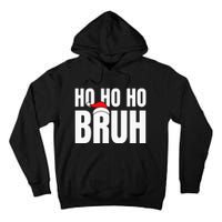 Ho Ho Ho Bruh Funny Christmas Holiday Teen Gift Santa Hat Tall Hoodie