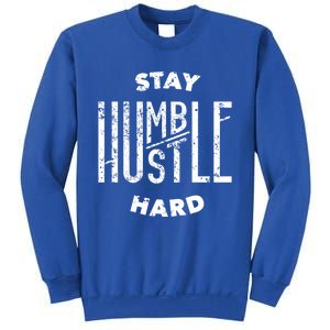 Hustler Hip Hop Lover Stay Humble Hustle Hard Christmas Gift Funny Gift Sweatshirt