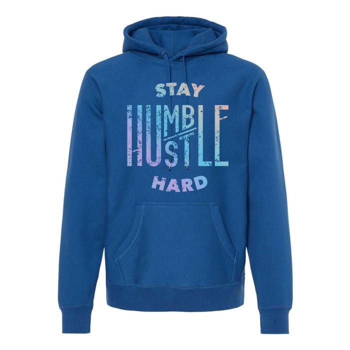 Hustler Hip Hop Lover Stay Humble Hustle Hard Christmas Gift Premium Hoodie