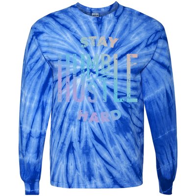 Hustler Hip Hop Lover Stay Humble Hustle Hard Christmas Gift Tie-Dye Long Sleeve Shirt