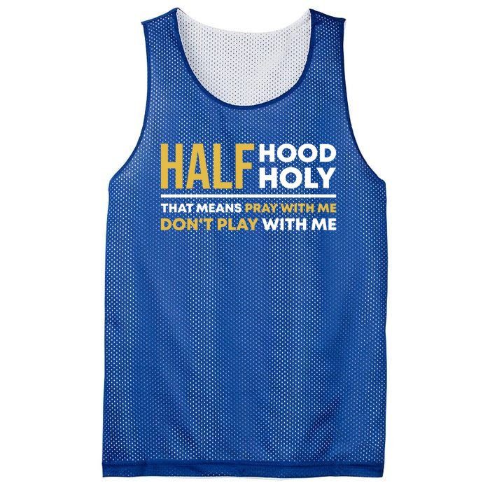 Half Hood Half Holy Pray With Me Funny Christian Religious Gift Mesh Reversible Basketball Jersey Tank