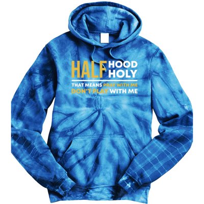 Half Hood Half Holy Pray With Me Funny Christian Religious Gift Tie Dye Hoodie