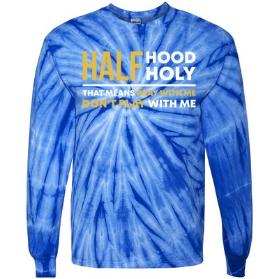 Half Hood Half Holy Pray With Me Funny Christian Religious Gift Tie-Dye Long Sleeve Shirt