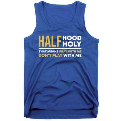 Half Hood Half Holy Pray With Me Funny Christian Religious Gift Tank Top