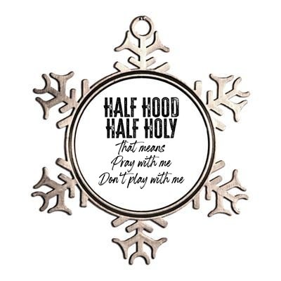 Half Hood Half Holy Means Pray With Me Don't Play With Me Gift Metallic Star Ornament