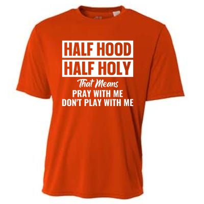 Half Hood Half Holy Pray With Me Don't Play With Me Gift Cooling Performance Crew T-Shirt