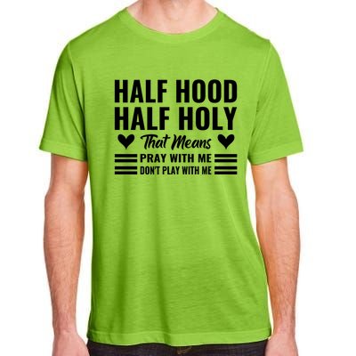 Half Hood Half Holy Pray With Me Don't Play With Me Meaningful Gift Adult ChromaSoft Performance T-Shirt