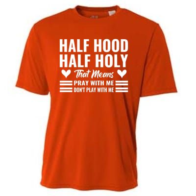 Half Hood Half Holy Pray With Me Don't Play With Me Meaningful Gift Cooling Performance Crew T-Shirt