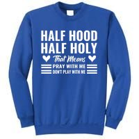 Half Hood Half Holy Pray With Me Don't Play With Me Meaningful Gift Sweatshirt