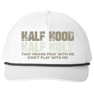 Half Hood Half Holy Pray With Me Don't Play With Me Great Gift Snapback Five-Panel Rope Hat