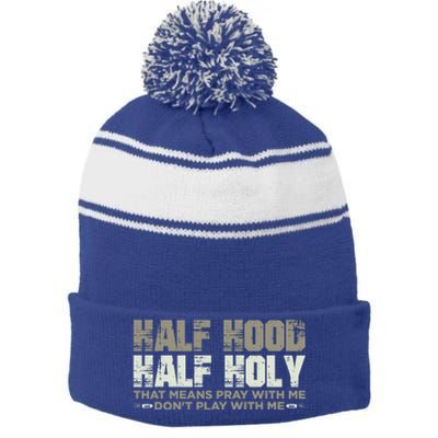 Half Hood Half Holy Pray With Me Don't Play With Me Great Gift Stripe Pom Pom Beanie