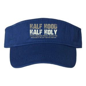 Half Hood Half Holy Pray With Me Don't Play With Me Great Gift Valucap Bio-Washed Visor