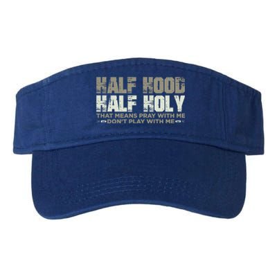 Half Hood Half Holy Pray With Me Don't Play With Me Great Gift Valucap Bio-Washed Visor