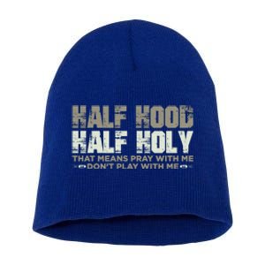 Half Hood Half Holy Pray With Me Don't Play With Me Great Gift Short Acrylic Beanie