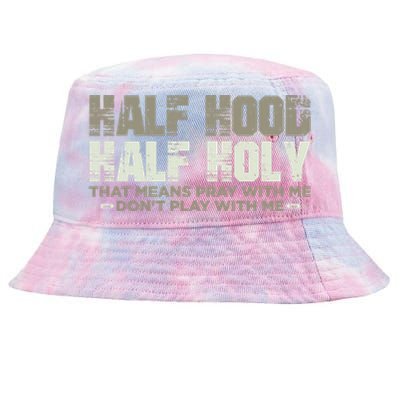 Half Hood Half Holy Pray With Me Don't Play With Me Great Gift Tie-Dyed Bucket Hat