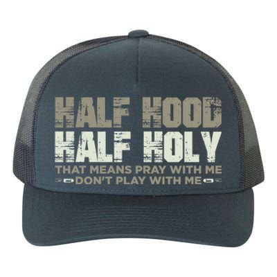 Half Hood Half Holy Pray With Me Don't Play With Me Great Gift Yupoong Adult 5-Panel Trucker Hat