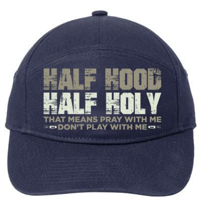 Half Hood Half Holy Pray With Me Don't Play With Me Great Gift 7-Panel Snapback Hat