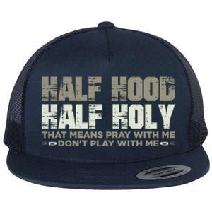 Half Hood Half Holy Pray With Me Don't Play With Me Great Gift Flat Bill Trucker Hat