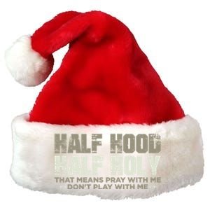 Half Hood Half Holy Pray With Me Don't Play With Me Great Gift Premium Christmas Santa Hat