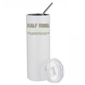 Half Hood Half Holy Pray With Me Don't Play With Me Great Gift Stainless Steel Tumbler