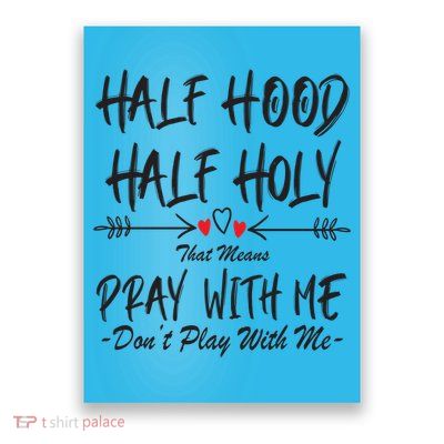 Half Hood Half Holy Pray With Me Don't Play With Me Arrow Great Gift Poster