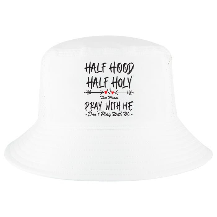 Half Hood Half Holy Pray With Me Don't Play With Me Arrow Great Gift Cool Comfort Performance Bucket Hat