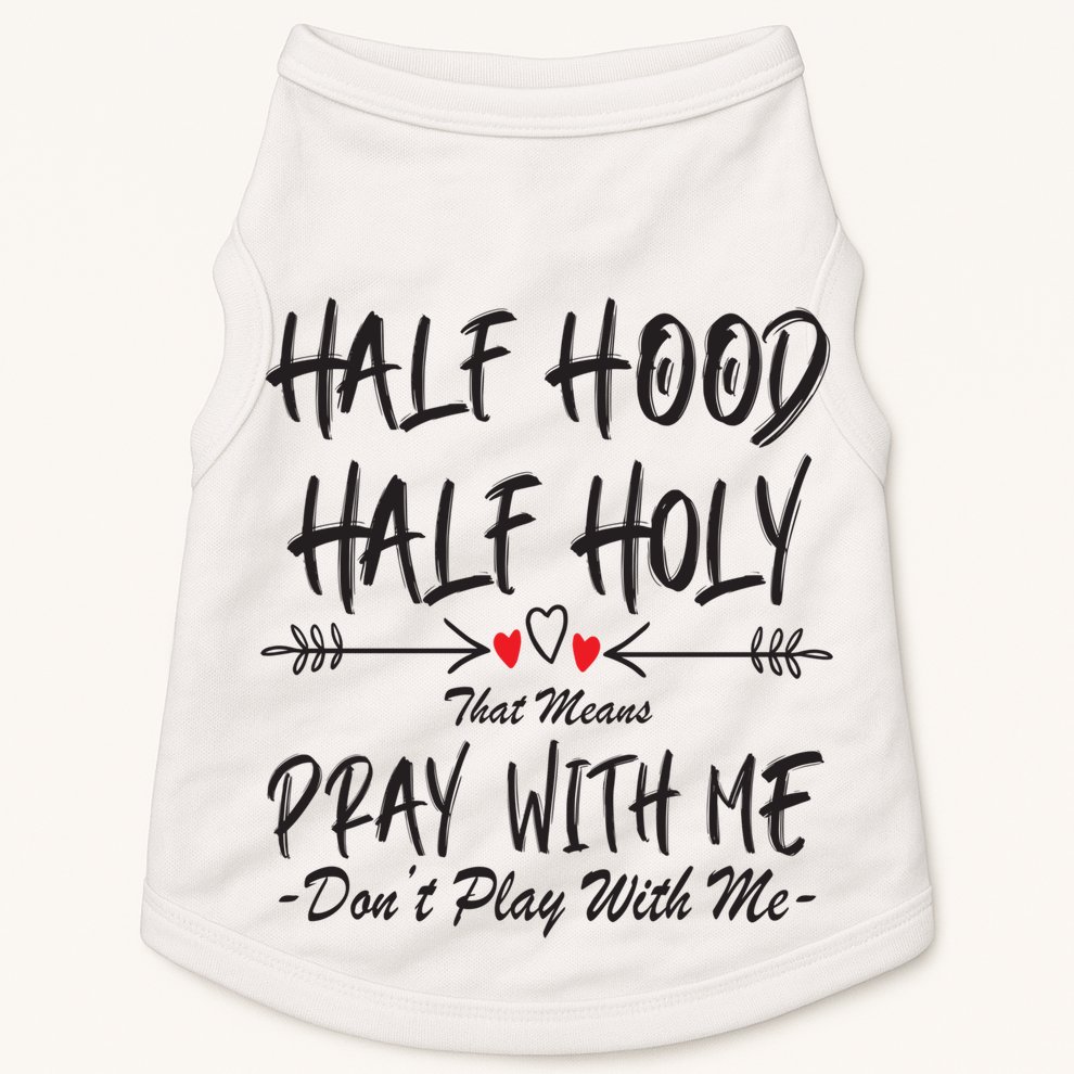 Half Hood Half Holy Pray With Me Don't Play With Me Arrow Great Gift Doggie Tank