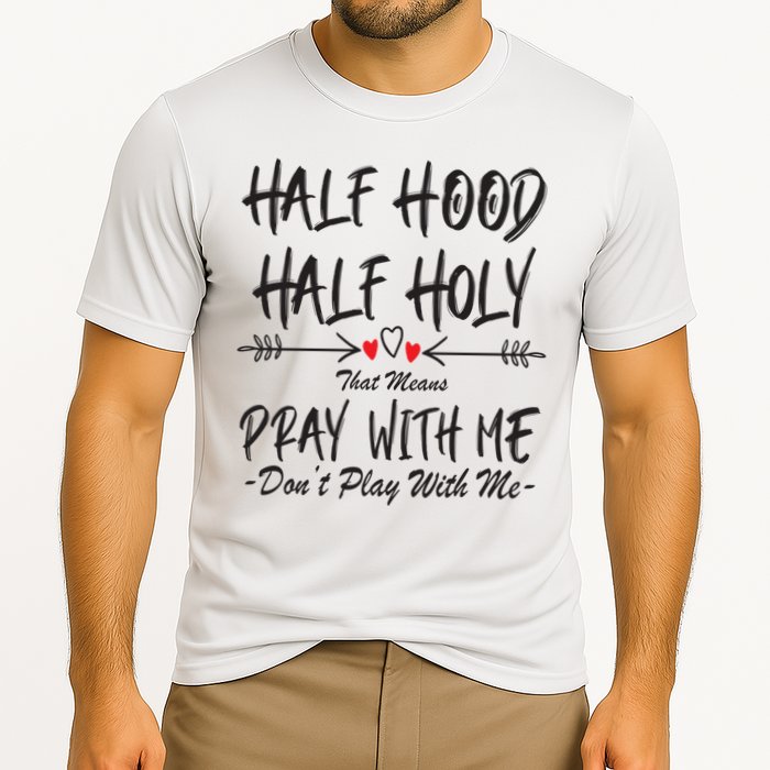 Half Hood Half Holy Pray With Me Don't Play With Me Arrow Great Gift Cooling Performance Crew T-Shirt