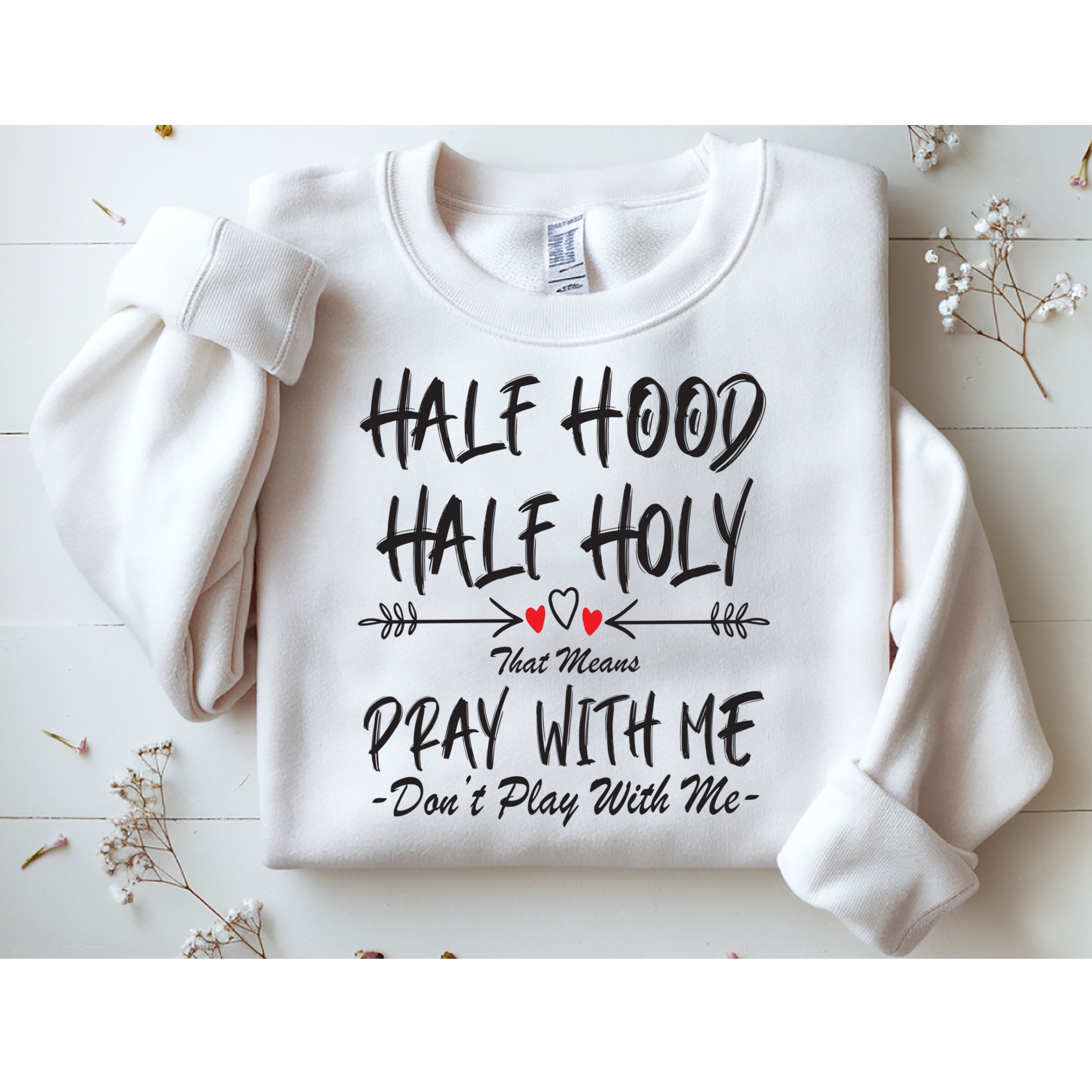 Half Hood Half Holy Pray With Me Don't Play With Me Arrow Great Gift Sweatshirt