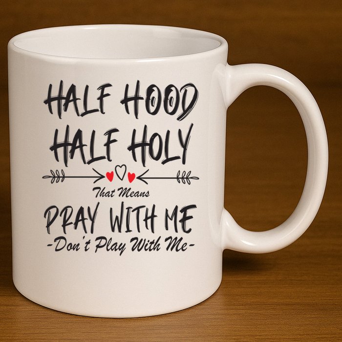 Half Hood Half Holy Pray With Me Don't Play With Me Arrow Great Gift 11oz C Handle Ceramic Mug