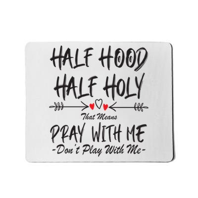 Half Hood Half Holy Pray With Me Don't Play With Me Arrow Great Gift Mousepad